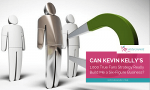 Can Kevin Kelly’s 1,000 True Fans Strategy =featured